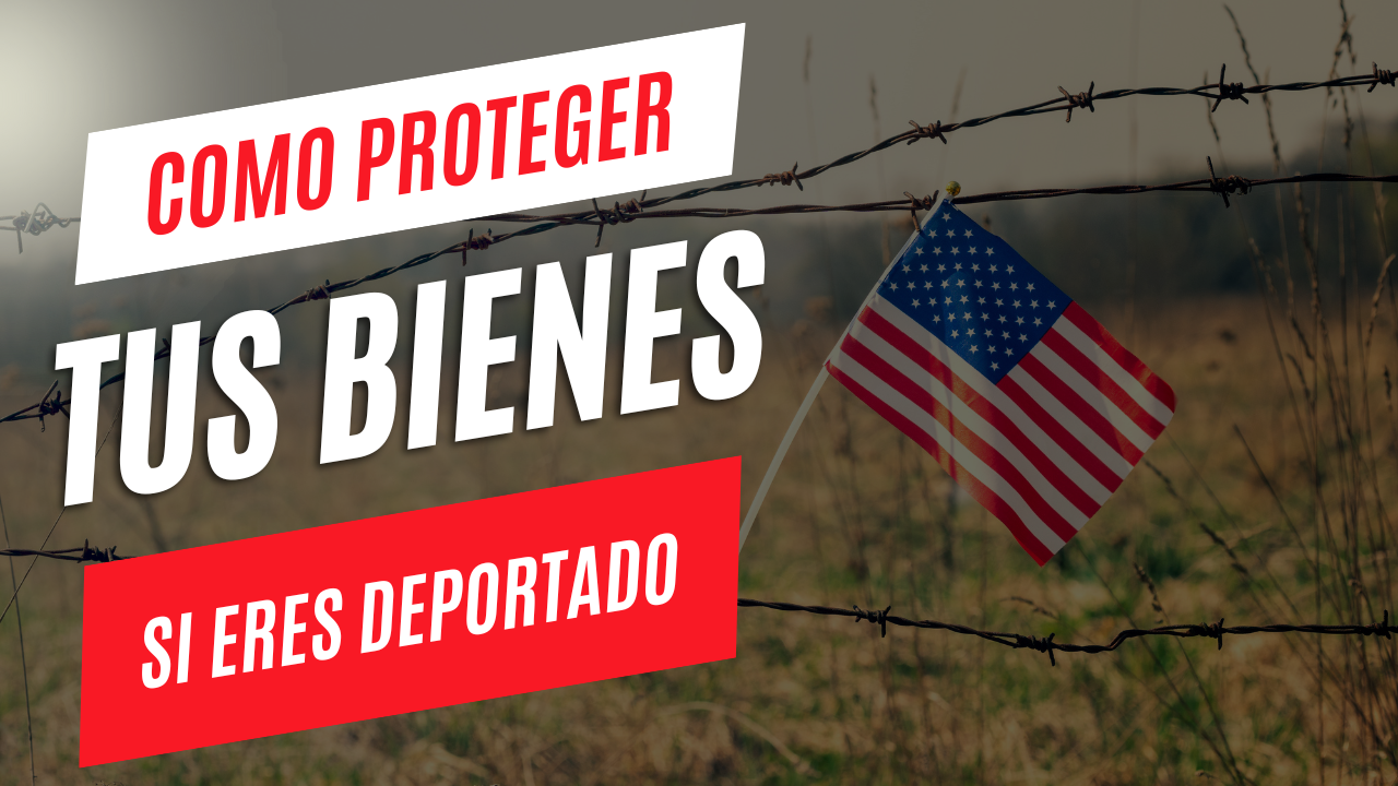 Protección de Bienes para Inmigrantes en EE.UU.: Salvaguarda tu Patrimonio Sin Importar tu Estatus
